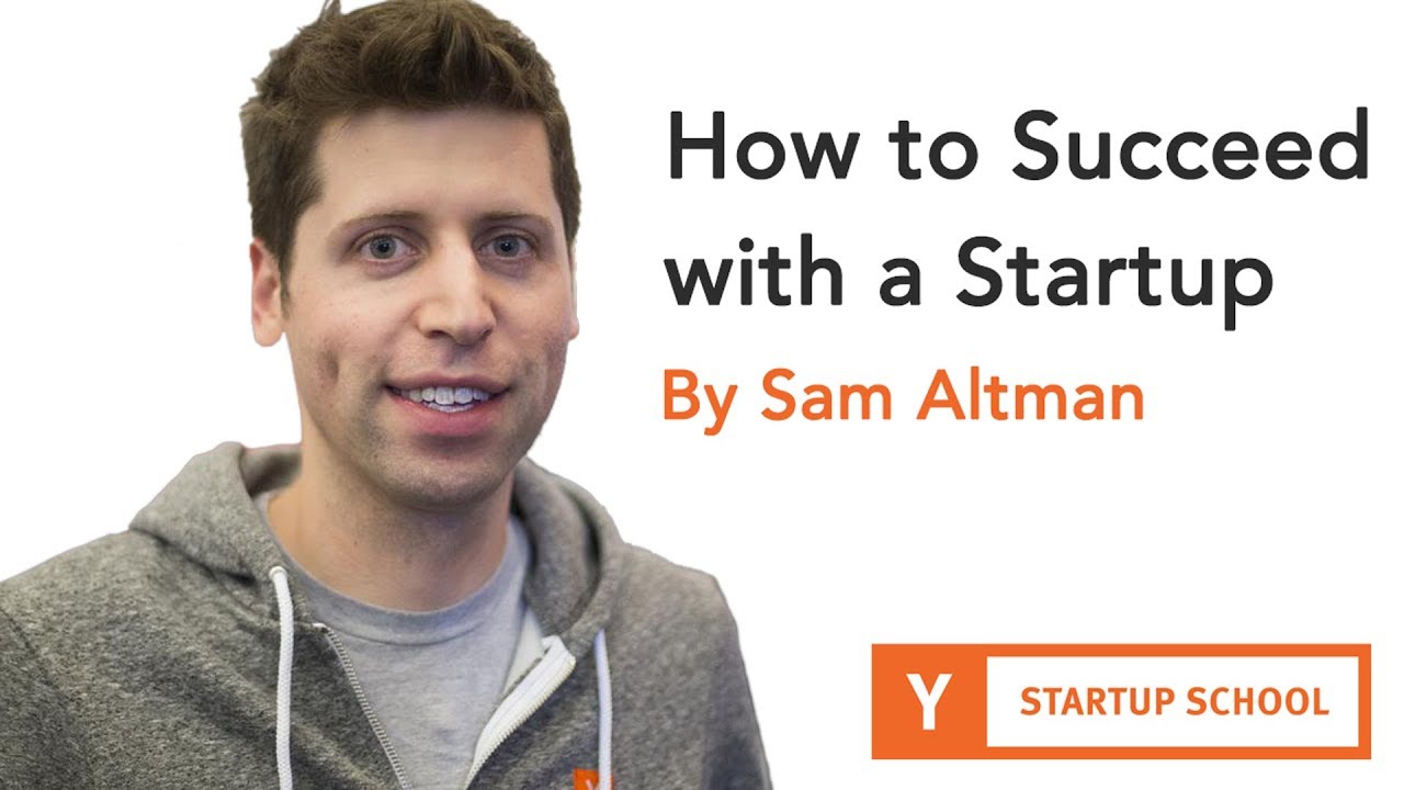 Sam Altman - How to Succeed With a Startup